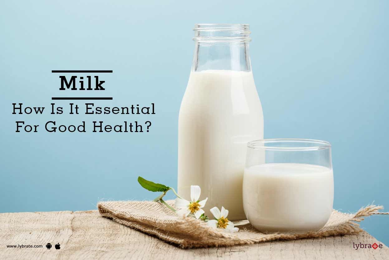 Milk - How Is It Essential For Good Health?
