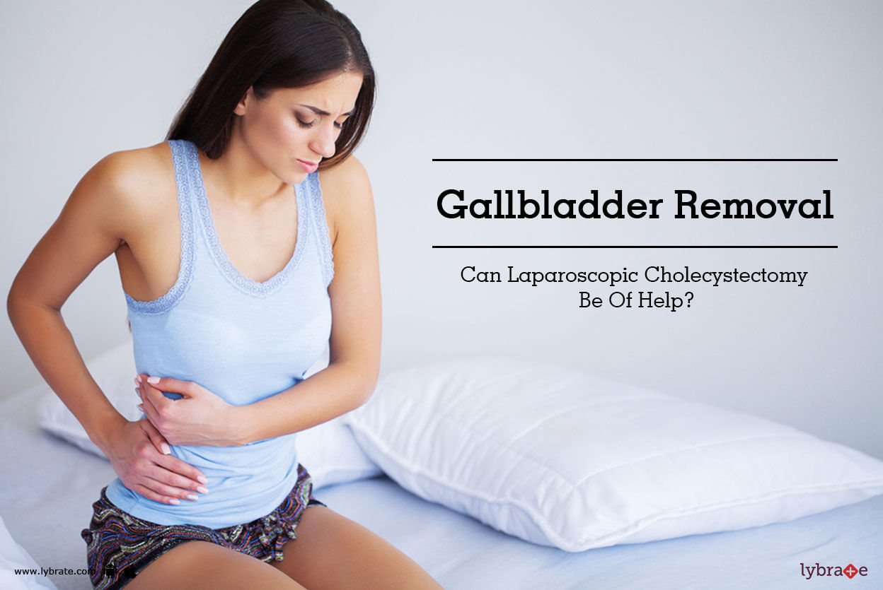 Gallbladder Removal - Can Laparoscopic Cholecystectomy Be Of Help?