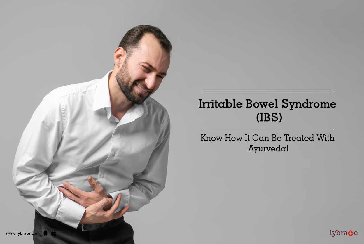 Irritable Bowel Syndrome (IBS) - Know How It Can Be Treated With Ayurveda!