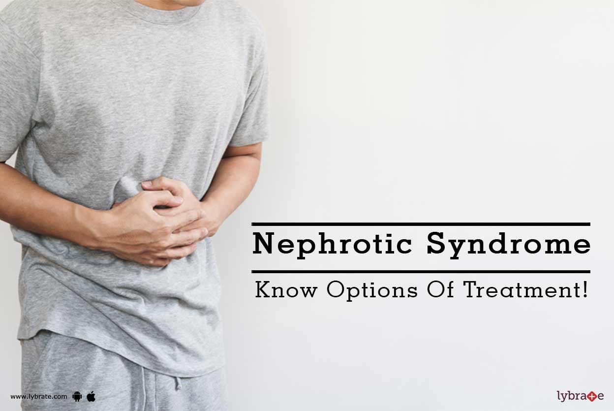 Nephrotic Syndrome - Know Options Of Treatment!
