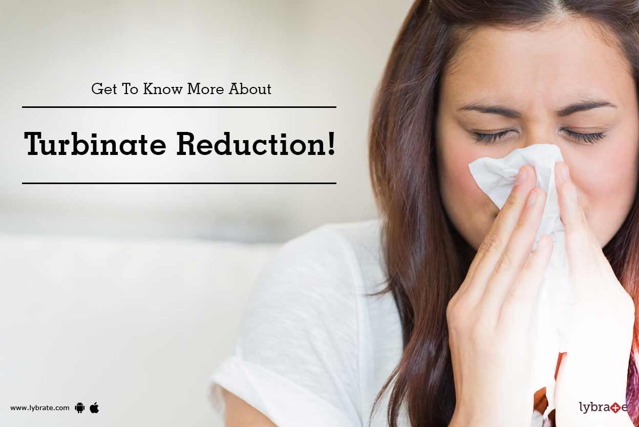 Get To Know More About Turbinate Reduction!