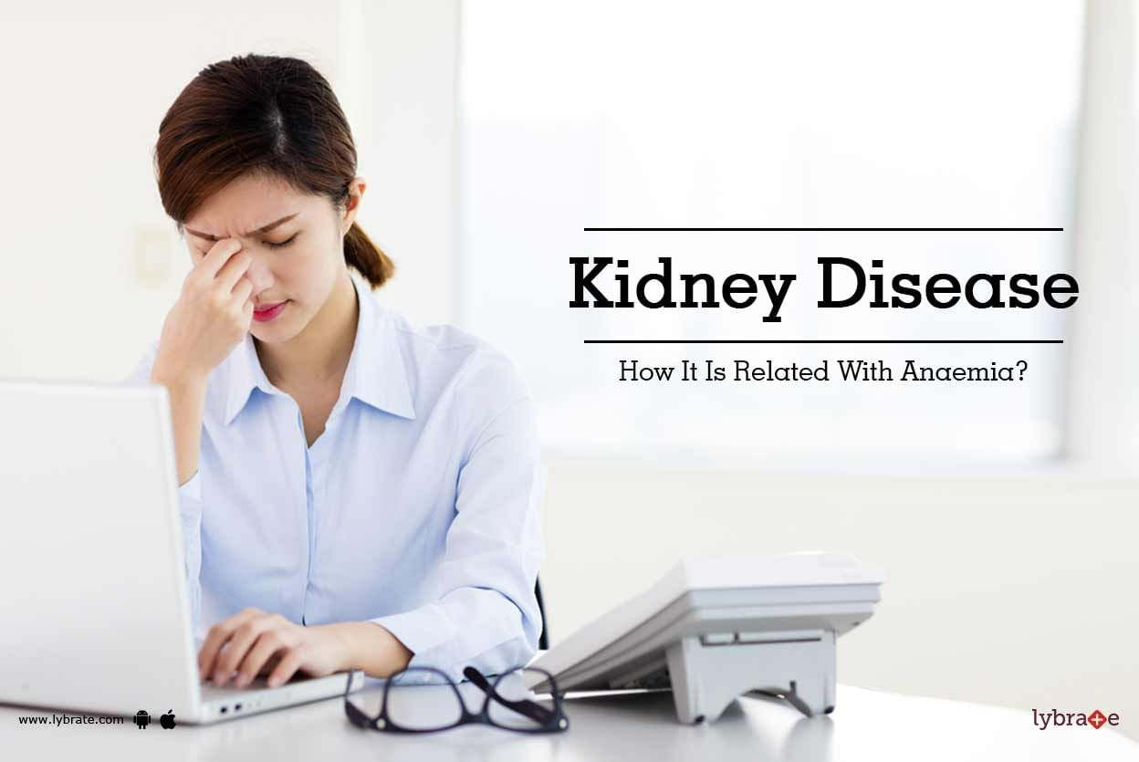 Kidney Disease - How It Is Related With Anaemia?