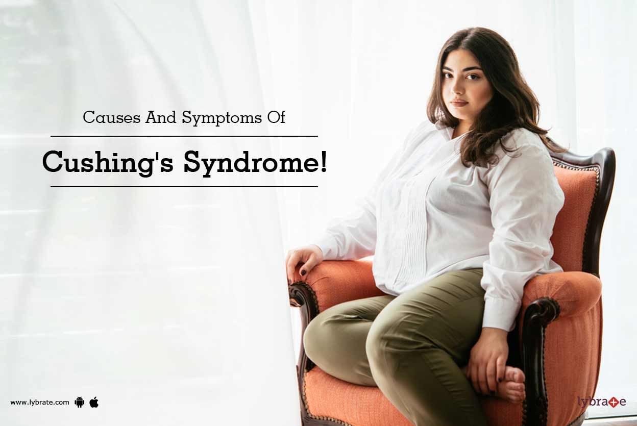 Causes And Symptoms Of Cushing's Syndrome!
