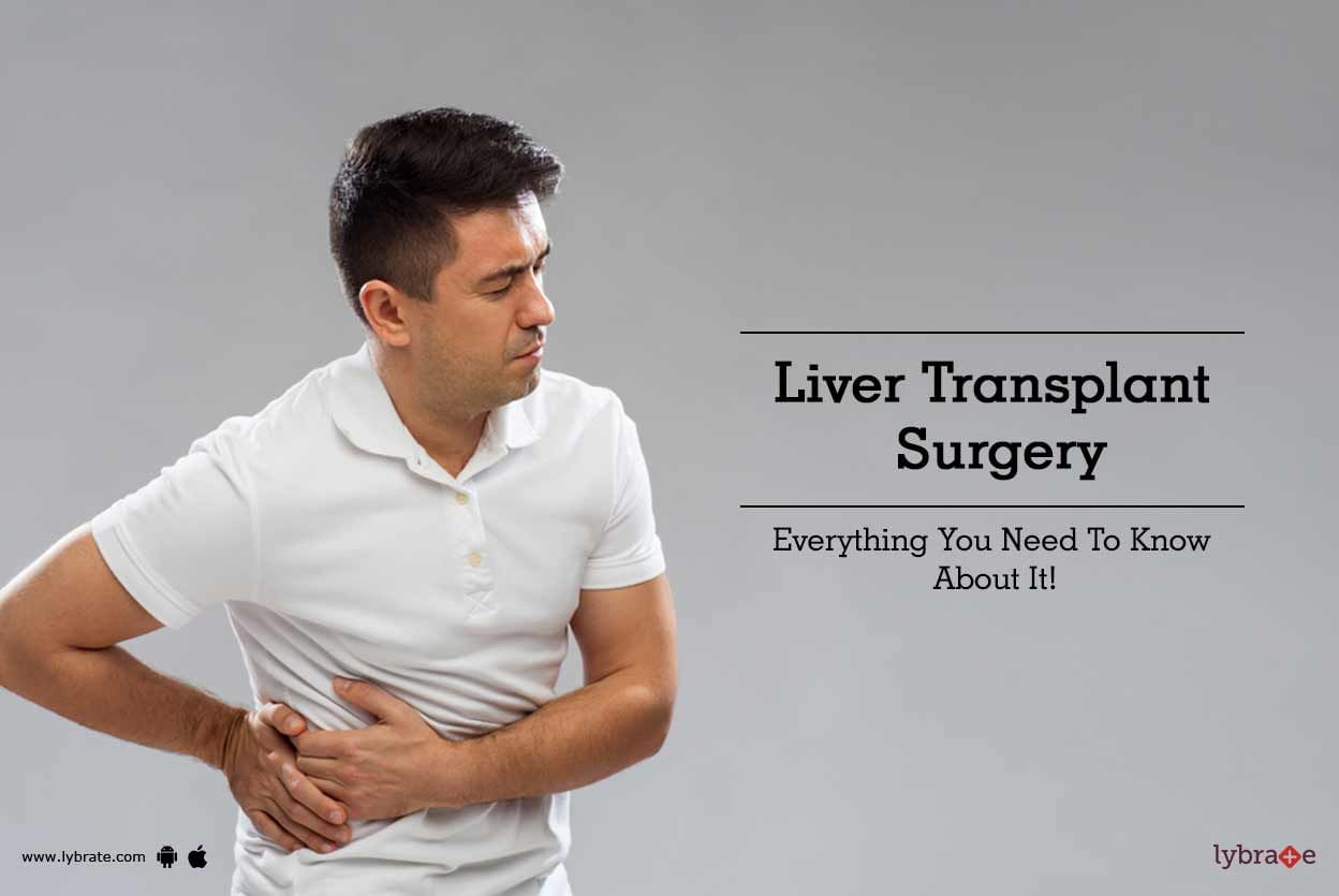 Liver Transplant Surgery - Everything You Need To Know About It!