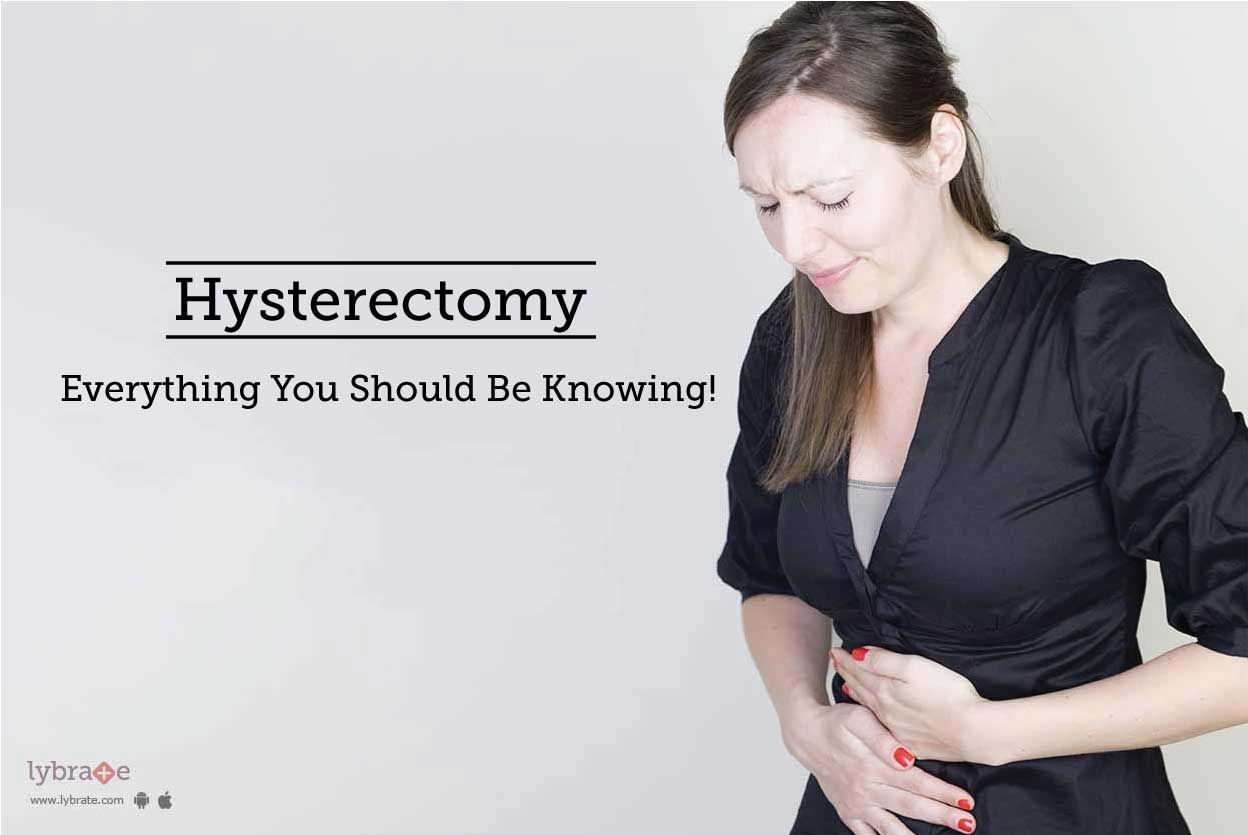 Hysterectomy - Everything You Should Be Knowing!