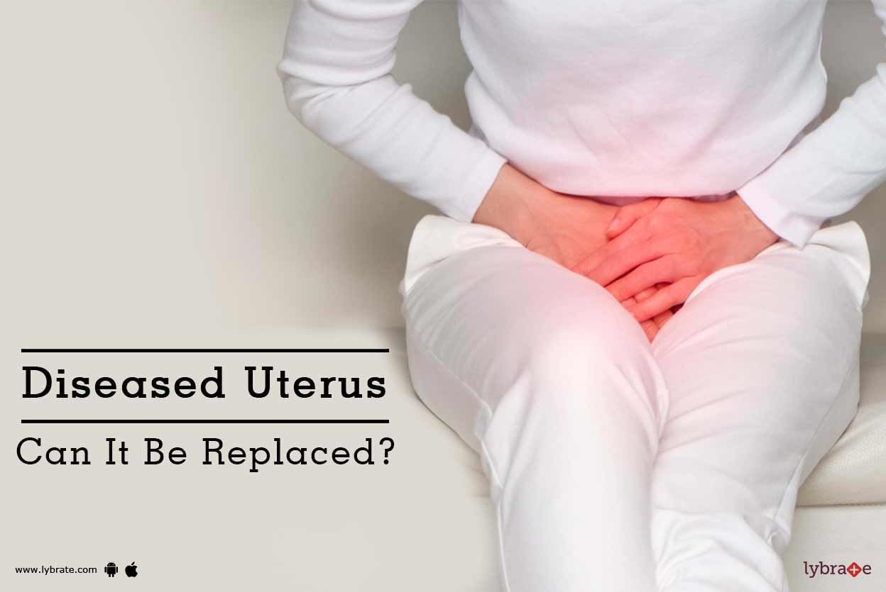 Diseased Uterus - Can It Be Replaced?