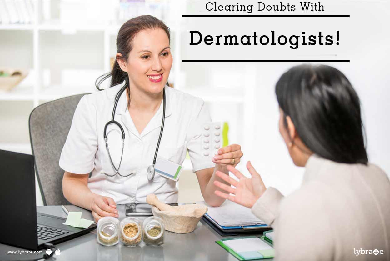 Clearing Doubts With Dermatologists!