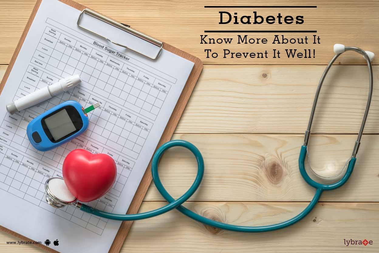 Diabetes - Know More About It To Prevent It Well!