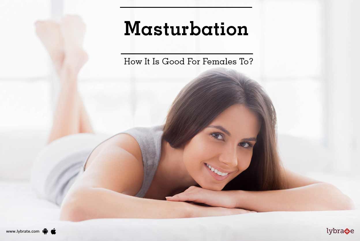 Masturbation - How It Is Good For Females Too?