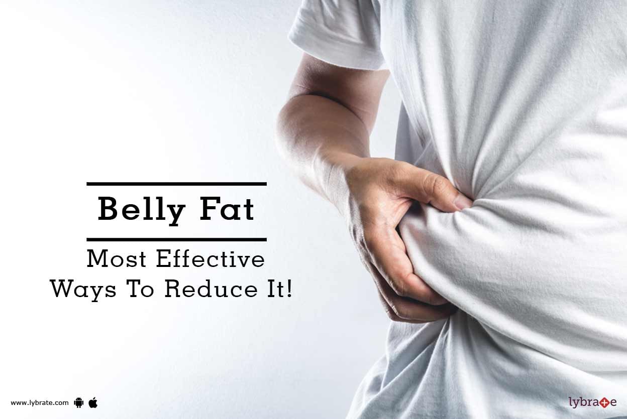 Belly Fat - Most Effective Ways To Reduce It!