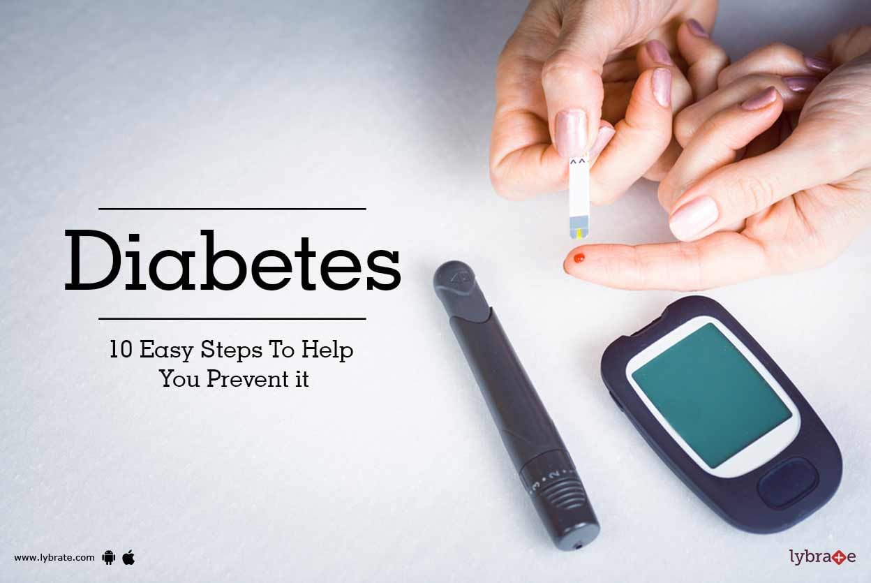 Diabetes - 10 Easy Steps To Help You Prevent it