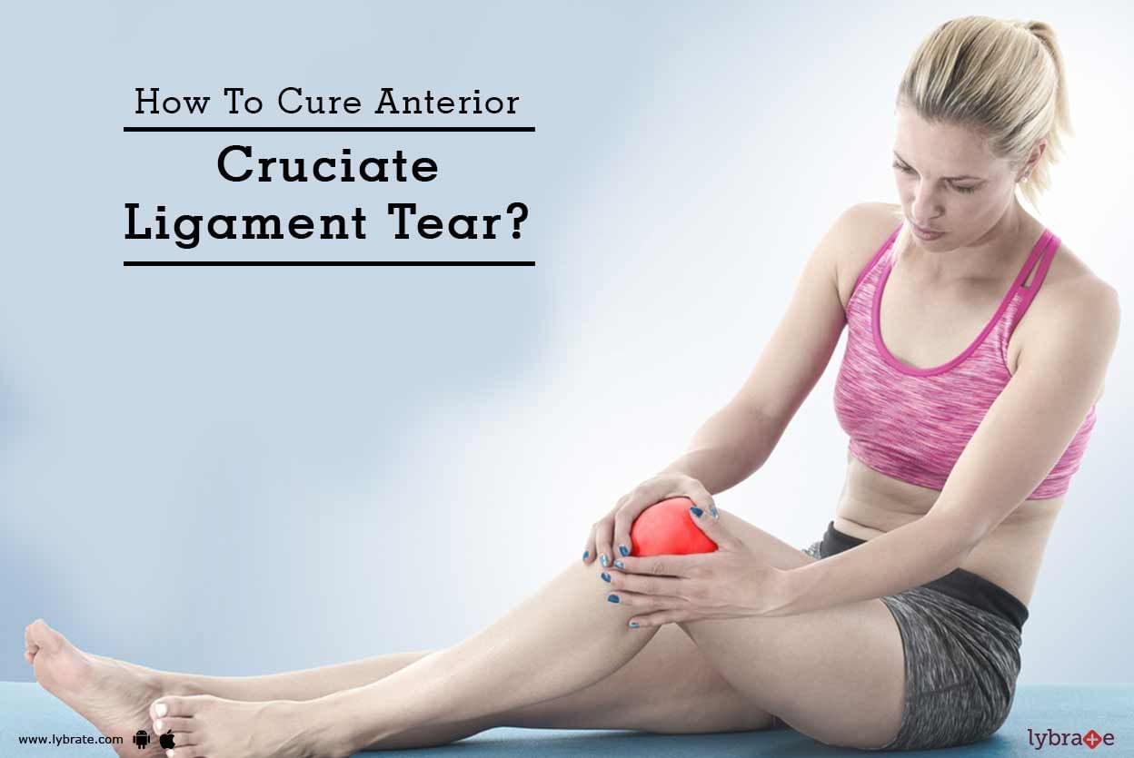 How To Cure Anterior Cruciate Ligament Tear?
