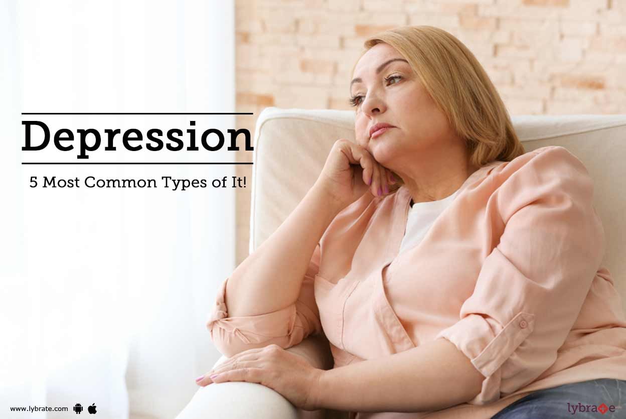 Depression - 5 Most Common Types of It!