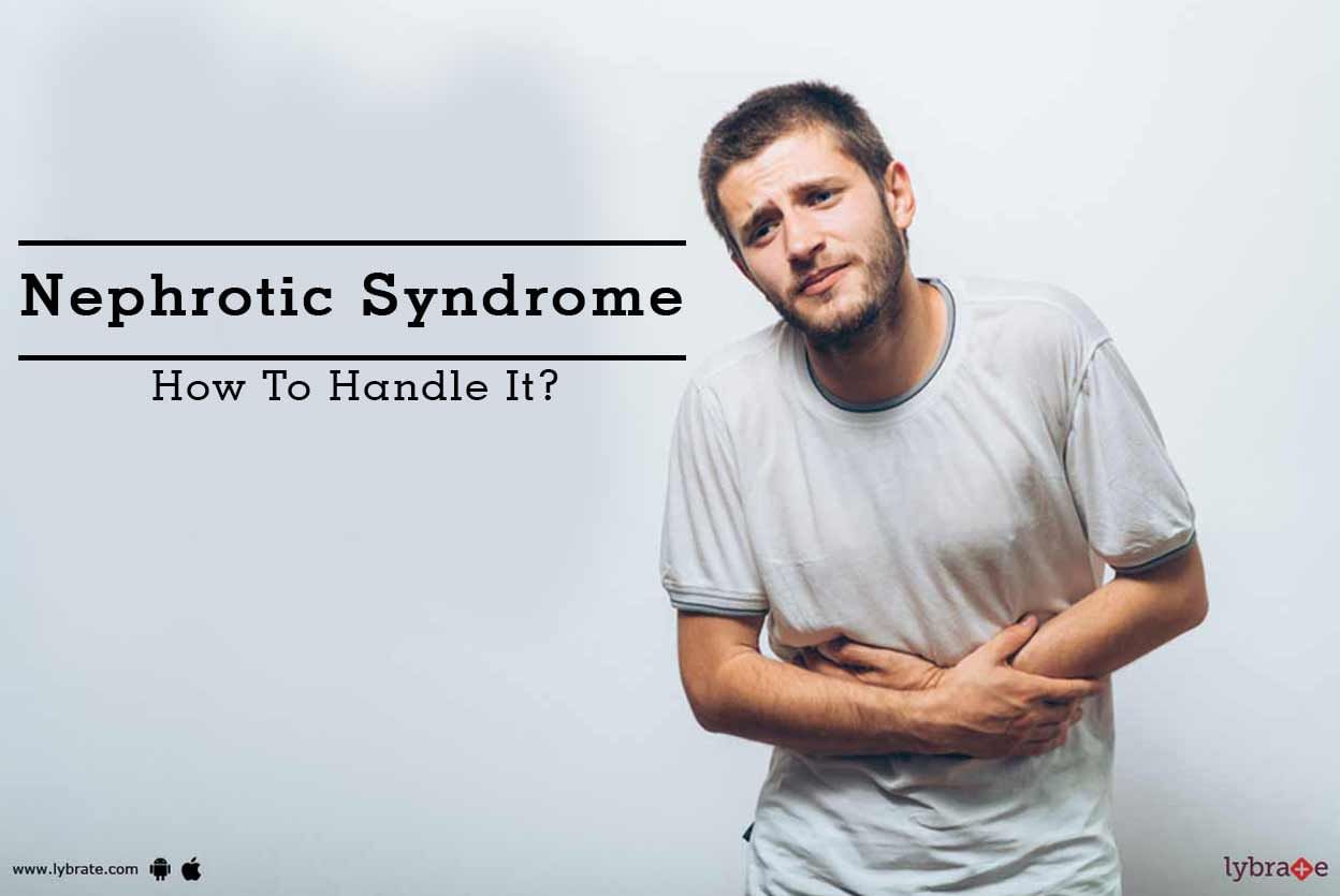 Nephrotic Syndrome - How To Handle It?