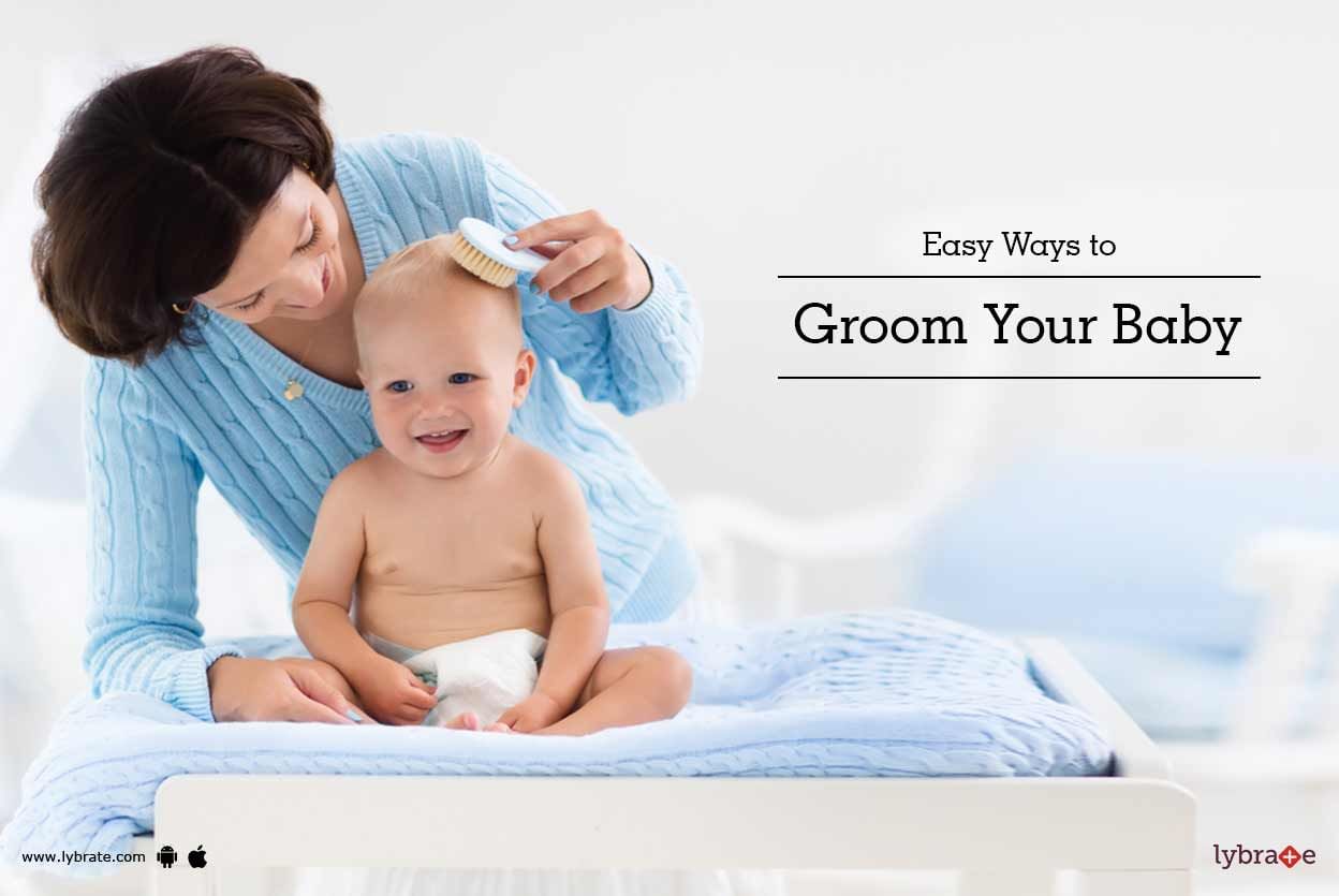 Easy Ways to Groom Your Baby