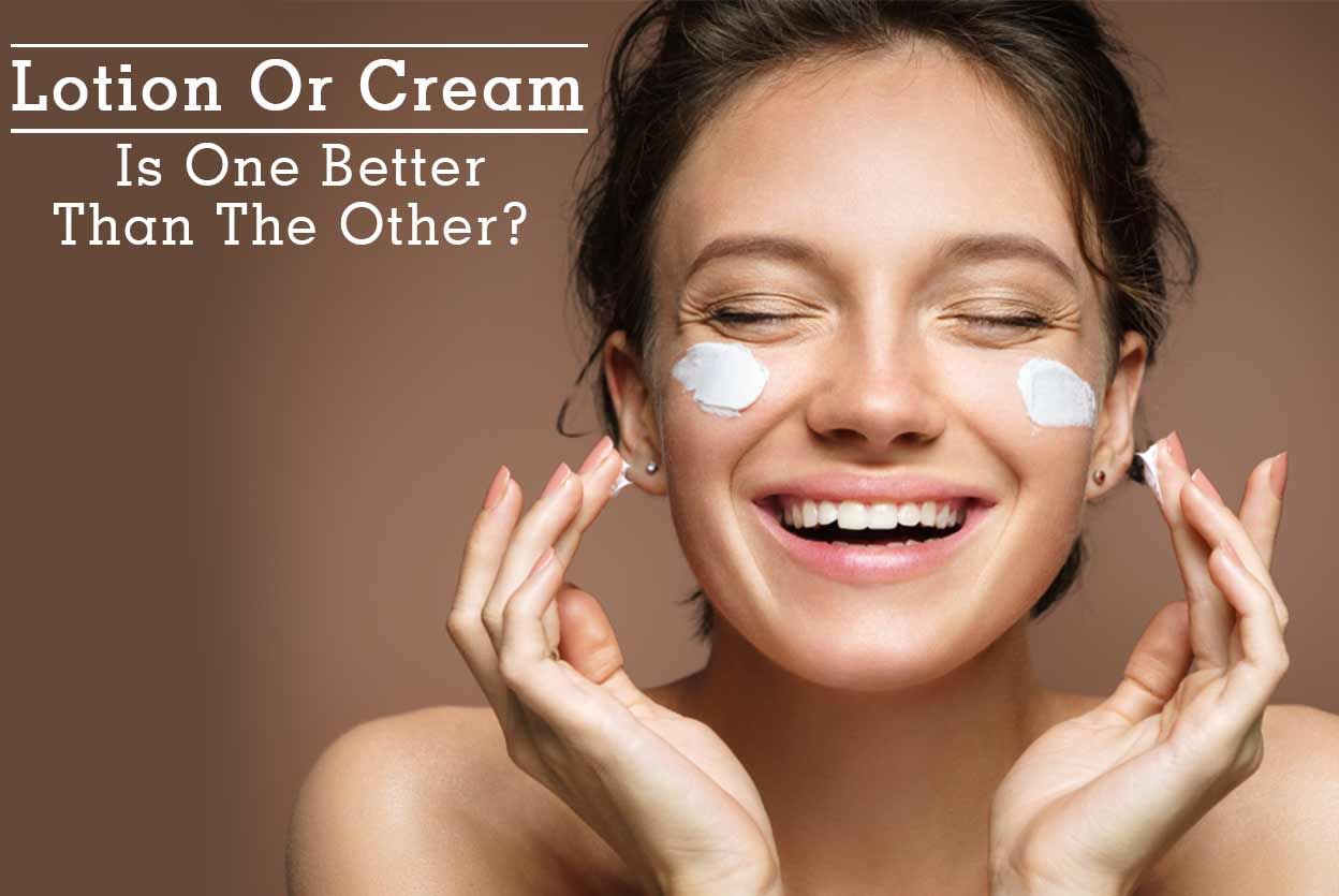 Lotion Or Cream - Is One Better Than The Other?