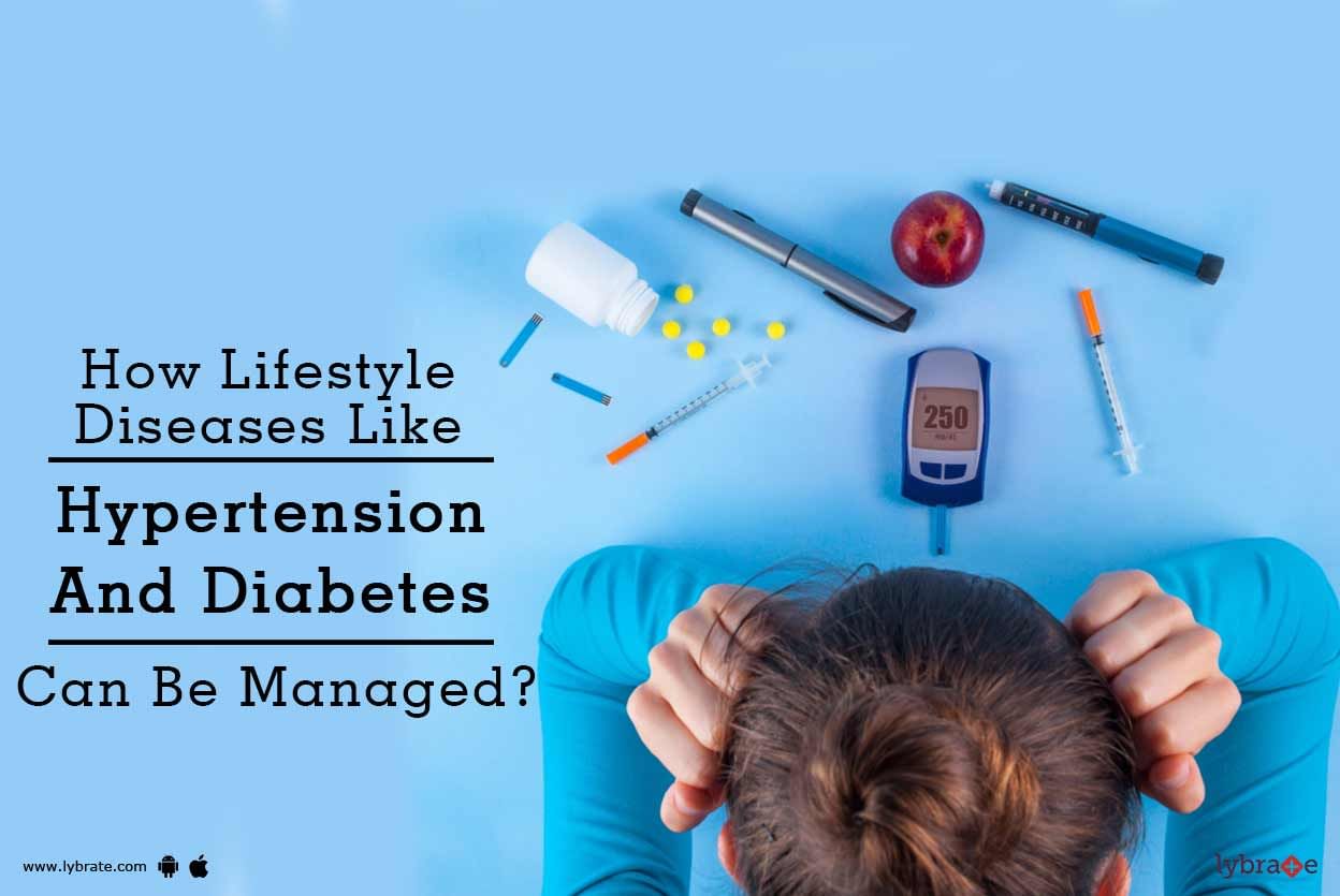 How Lifestyle Diseases Like Hypertension And Diabetes Can Be Managed?