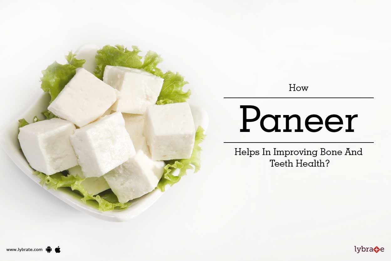 How Paneer Helps In Improving Bone And Teeth Health?