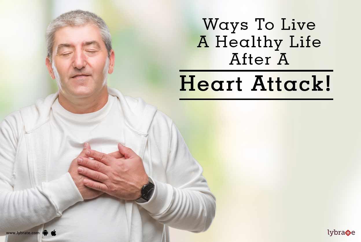 Ways To Live A Healthy Life After A Heart Attack!