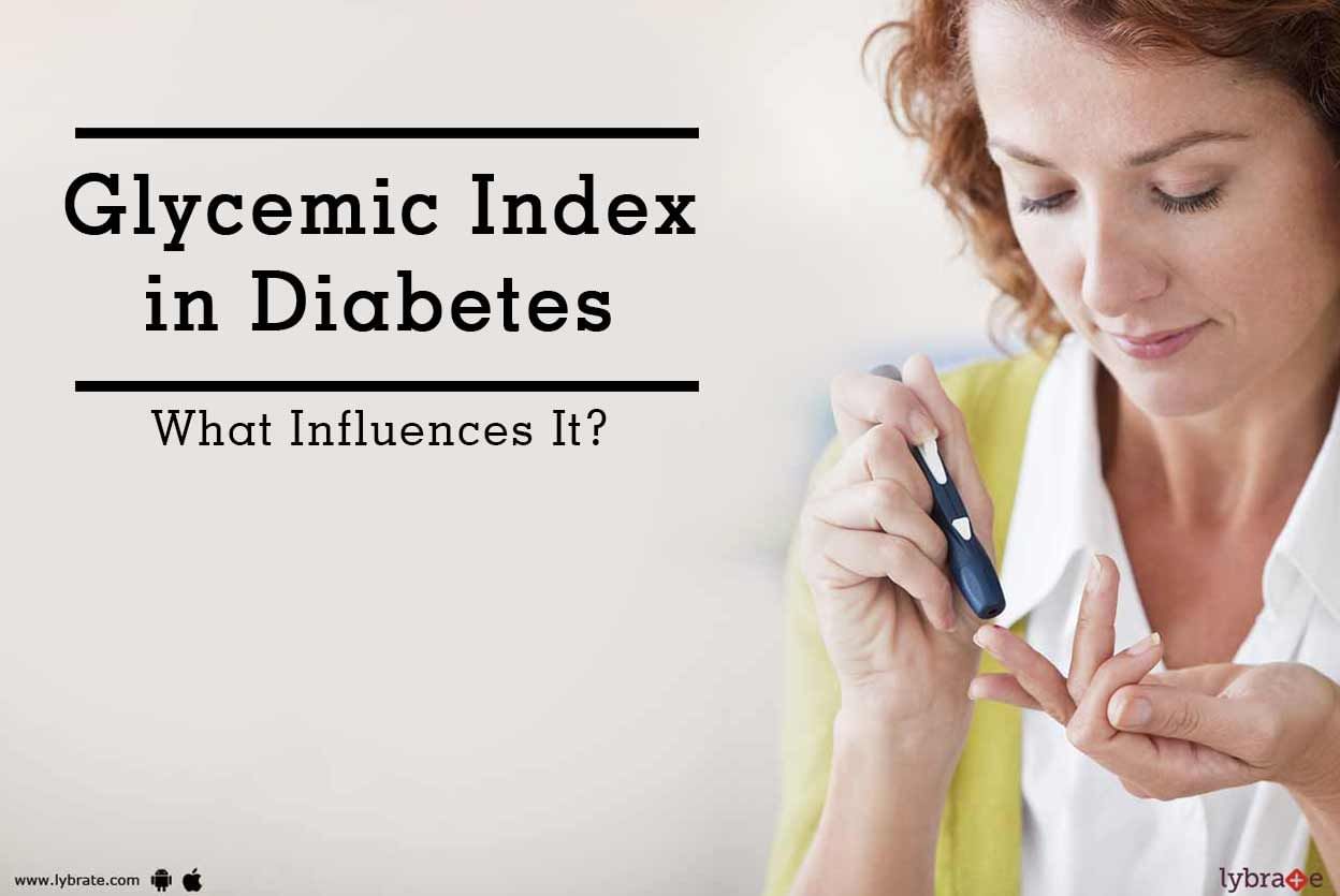 Glycemic Index in Diabetes - What Influences It?