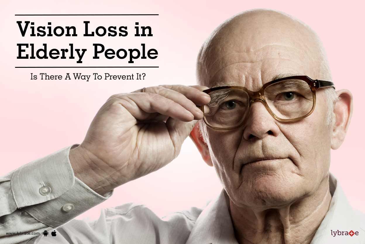 Vision Loss in Elderly People - Is There A Way To Prevent It?