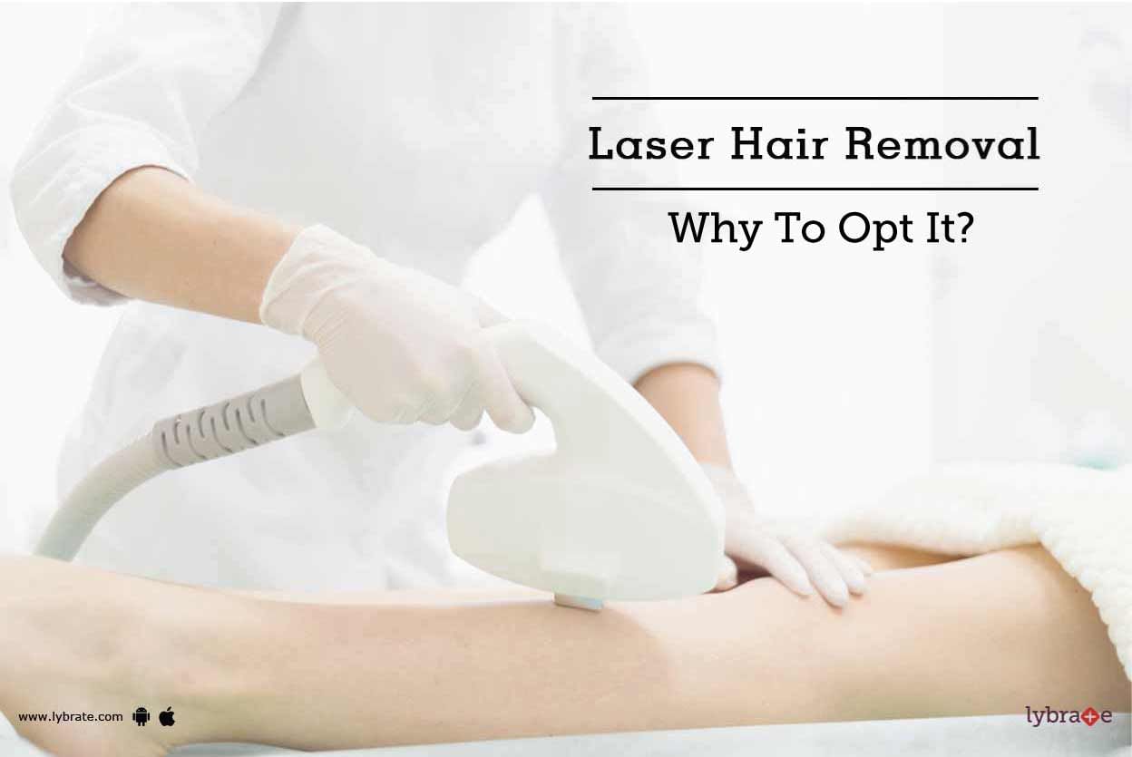 Laser Hair Removal - Why To Opt It?