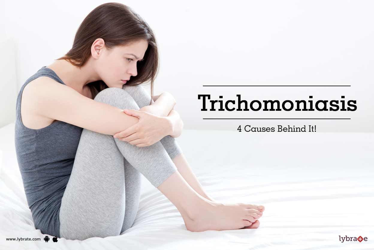 Trichomoniasis - 4 Causes Behind It!