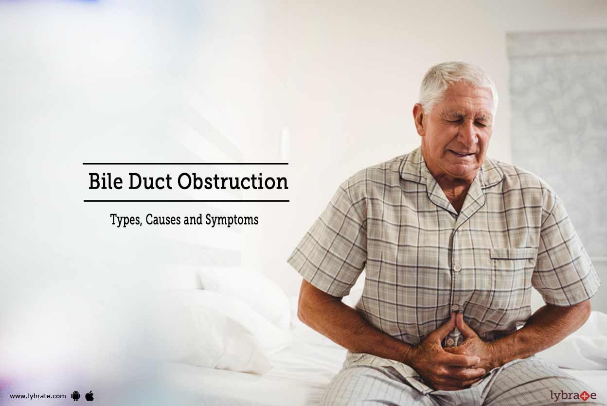 Bile Duct Obstruction: Types, Causes and Symptoms