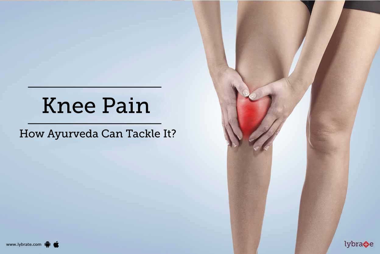 Knee Pain - How Ayurveda Can Tackle It?