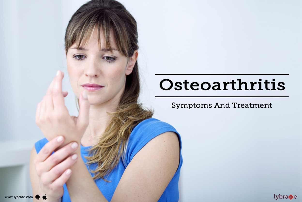 Osteoarthritis: Symptoms And Treatment
