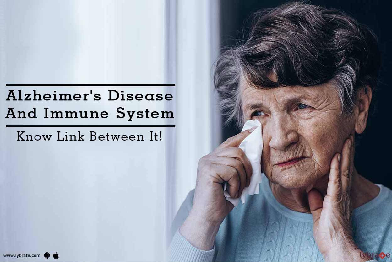 Alzheimer's Disease And Immune System - Know Link Between It!