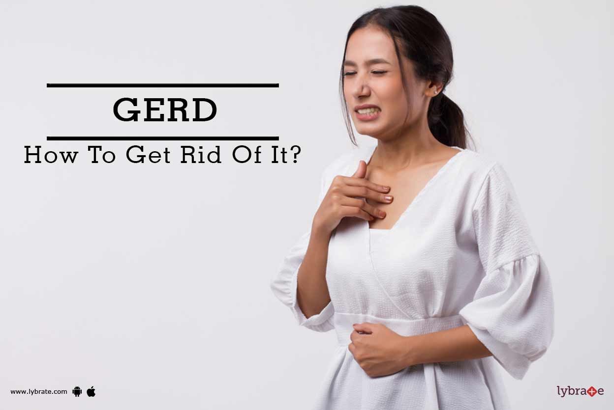 GERD - How To Get Rid Of It?