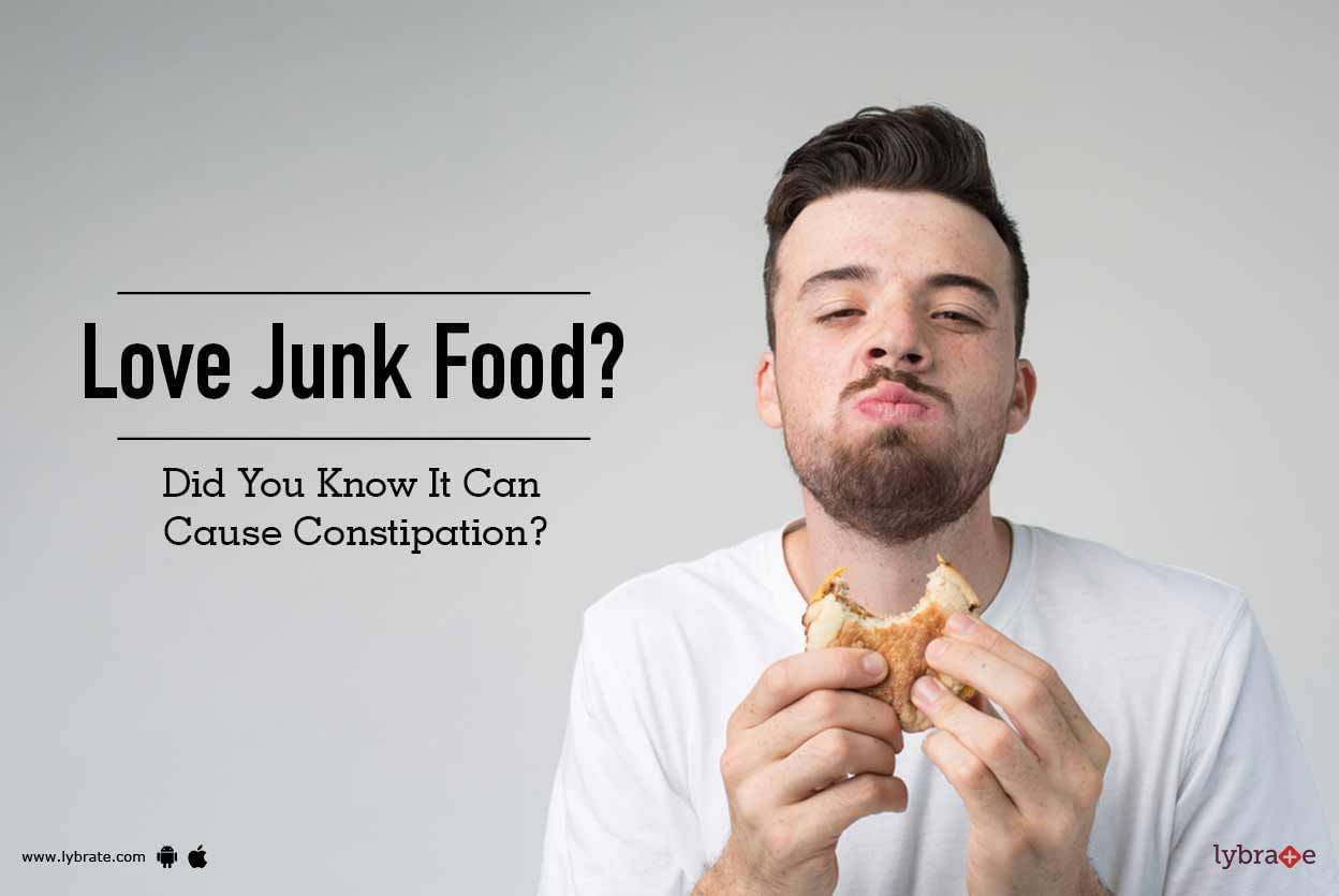 Love Junk Food? Did You Know It Can Cause Constipation?