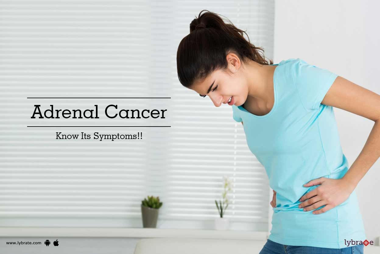 Adrenal Cancer - Know Its Symptoms!!