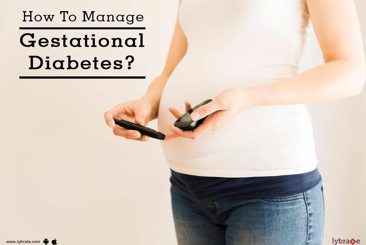 How To Manage Gestational Diabetes?