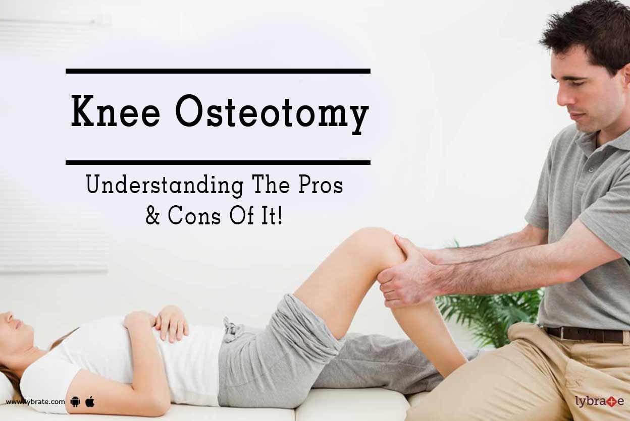 Knee Osteotomy - Understanding The Pros & Cons Of It!