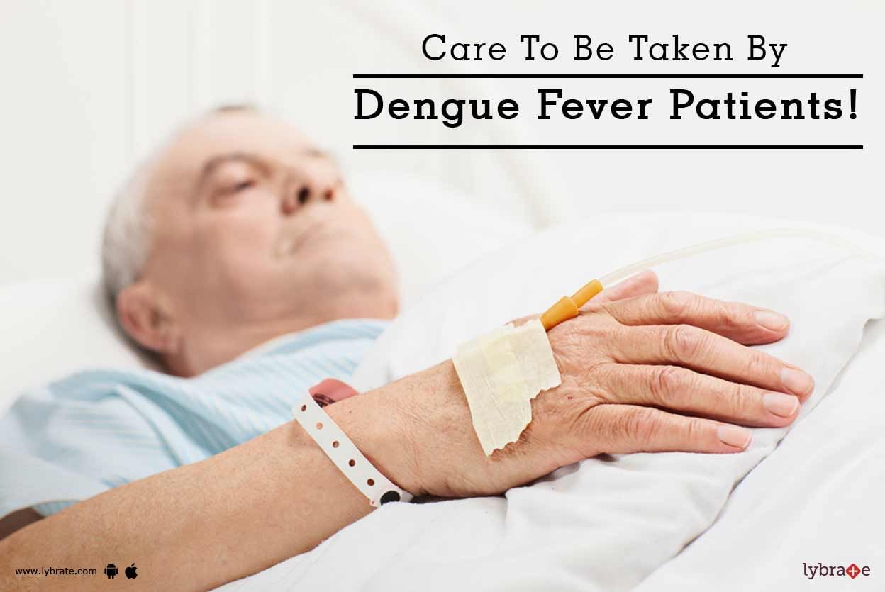 Care To Be Taken By Dengue Fever Patients!
