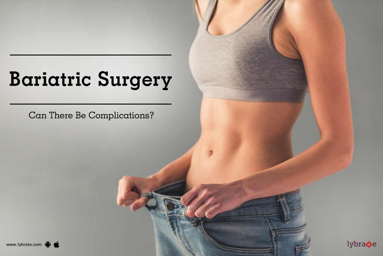 Bariatric Surgery - Can There Be Complications?