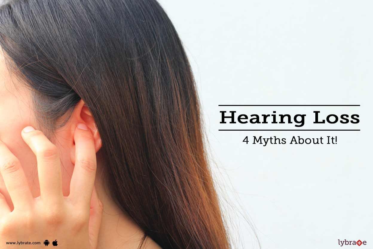 Hearing Loss - 4 Myths About It!