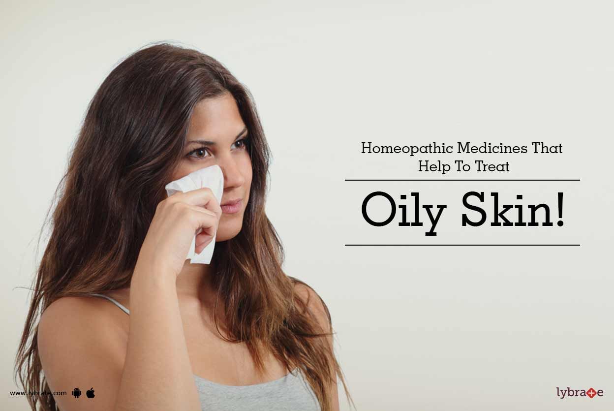 Homeopathic Medicines That Help To Treat Oily Skin!