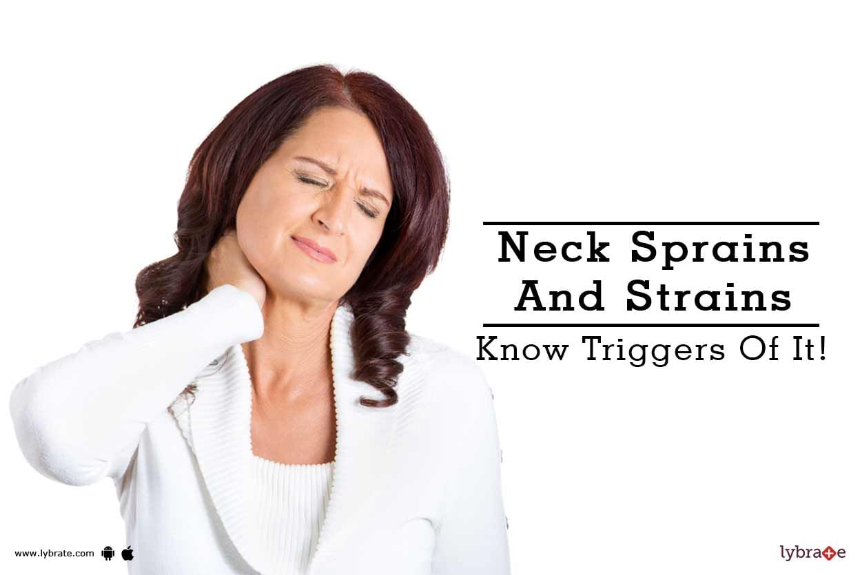 Neck Sprains And Strains - Know Triggers Of It!