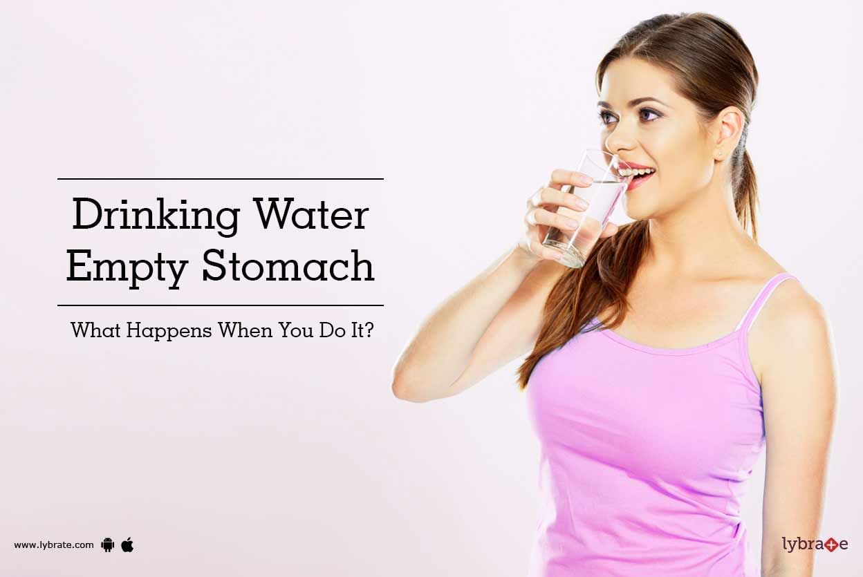 Drinking Water Empty Stomach - What Happens When You Do It?