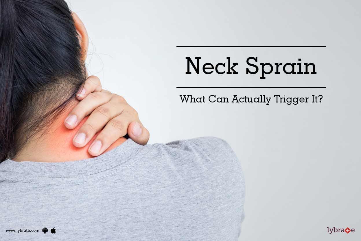 Neck Sprain - What Can Actually Trigger It?