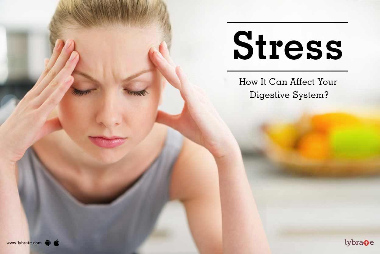 Stress - How It Can Affect Your Digestive System?