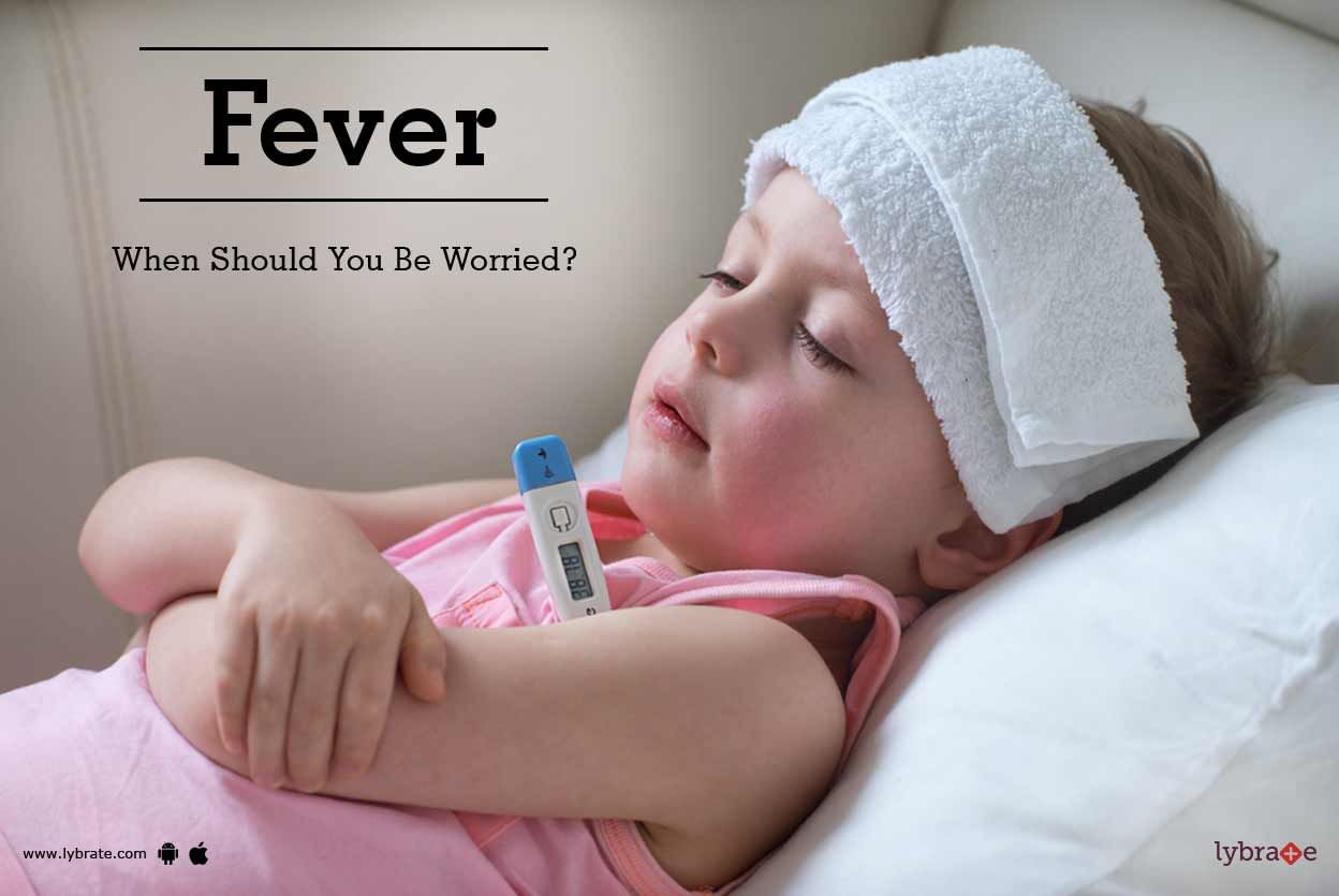 Fever - When Should You Be Worried?