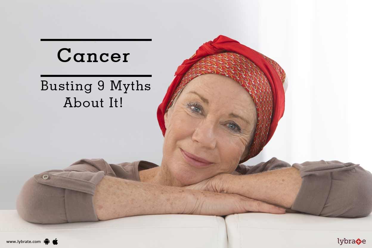 Cancer - Busting 9 Myths About It!