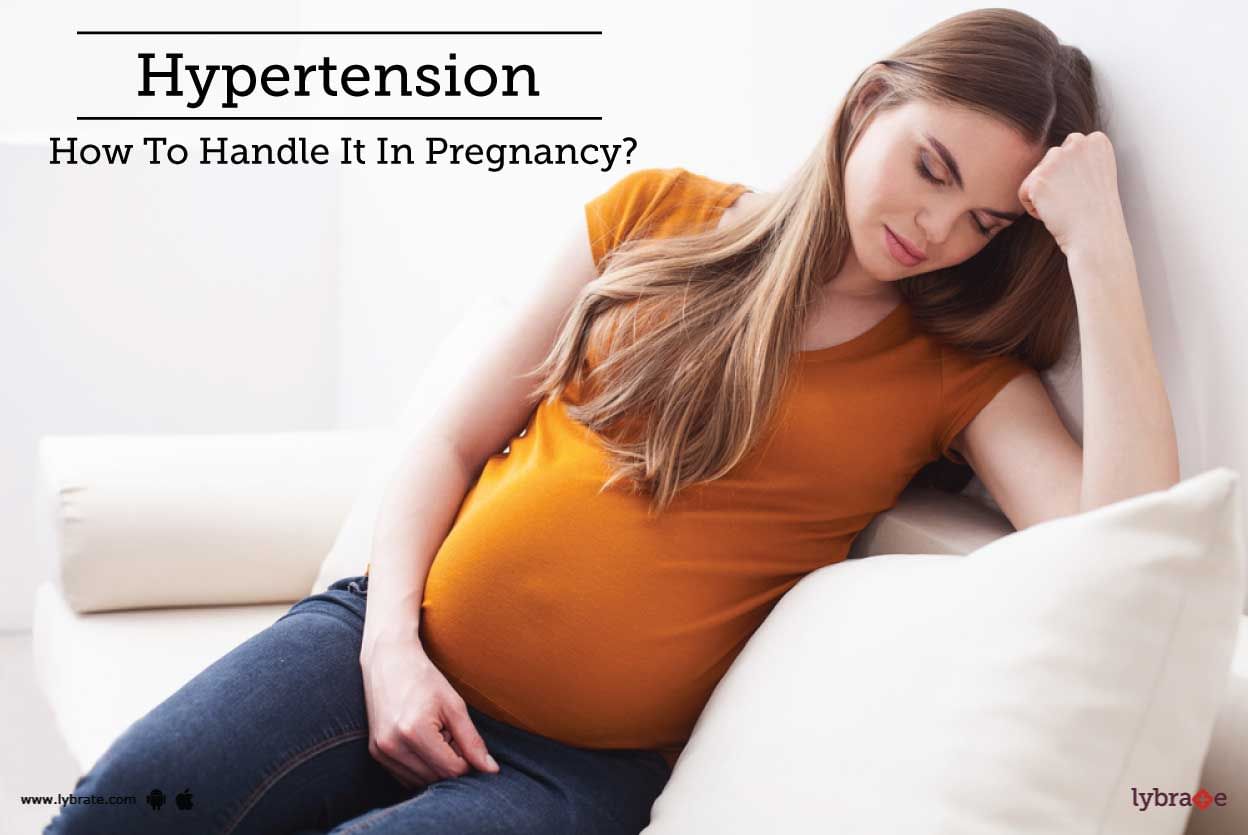 Hypertension - How To Handle It In Pregnancy?