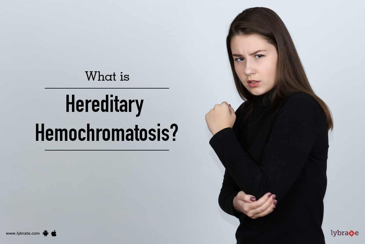 What is Hereditary Hemochromatosis?