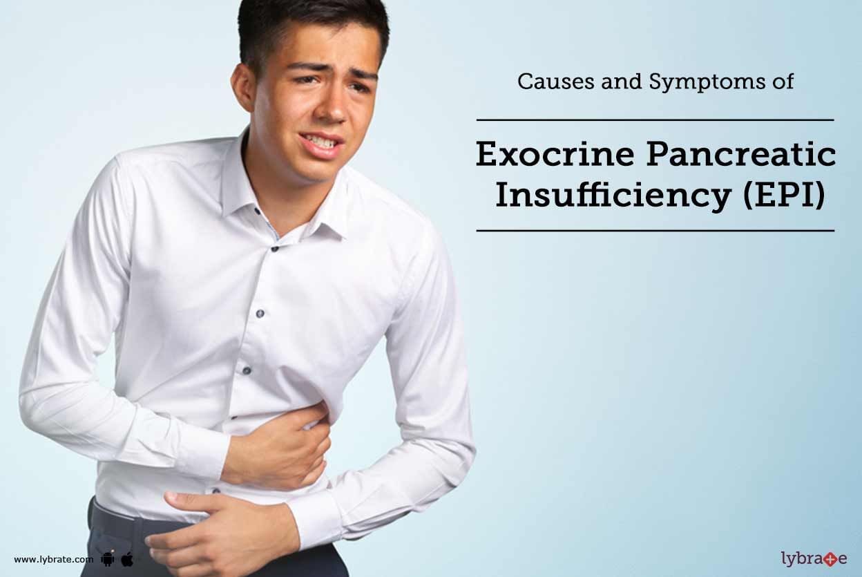 Causes and Symptoms of Exocrine Pancreatic Insufficiency (EPI)