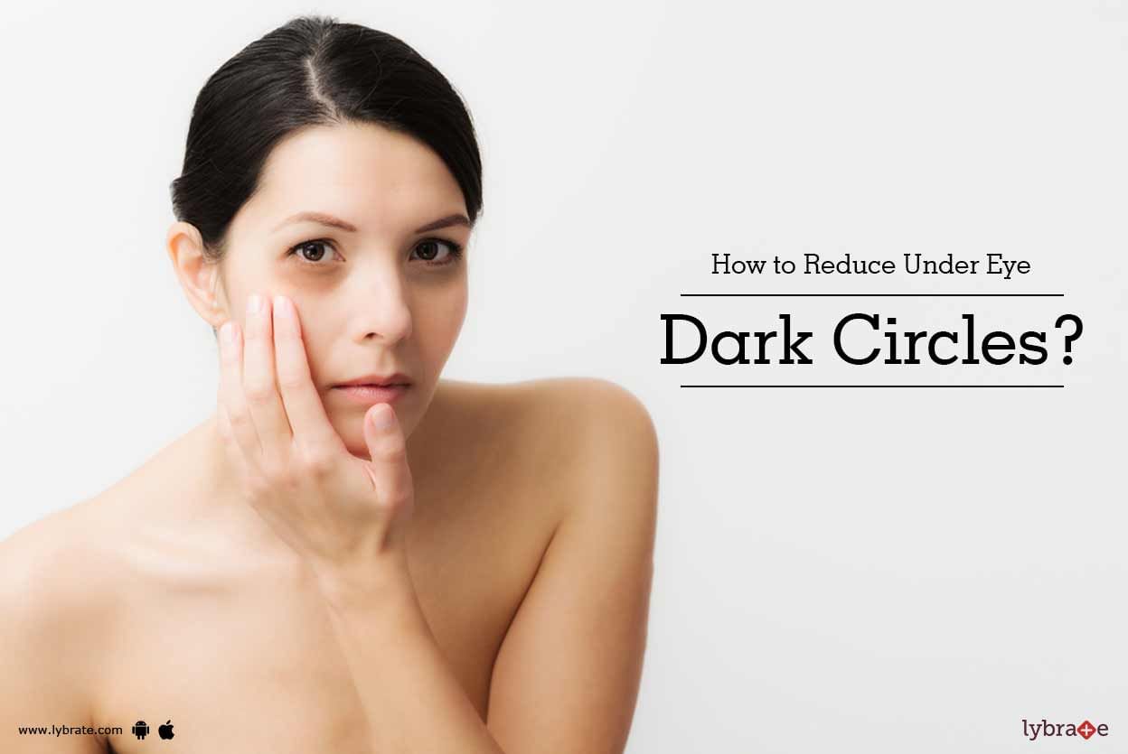 How to Reduce Under Eye Dark Circles?